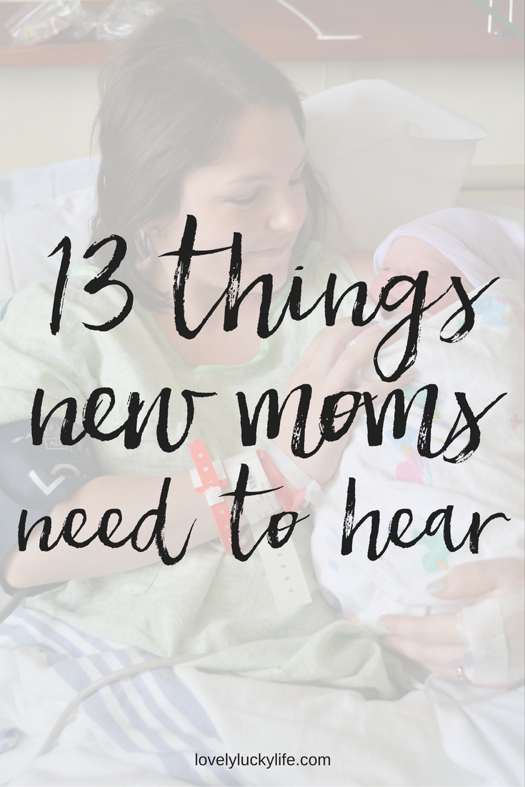the best advice for new moms - 13 things every new mom needs to hear // lovelyluckylife.com