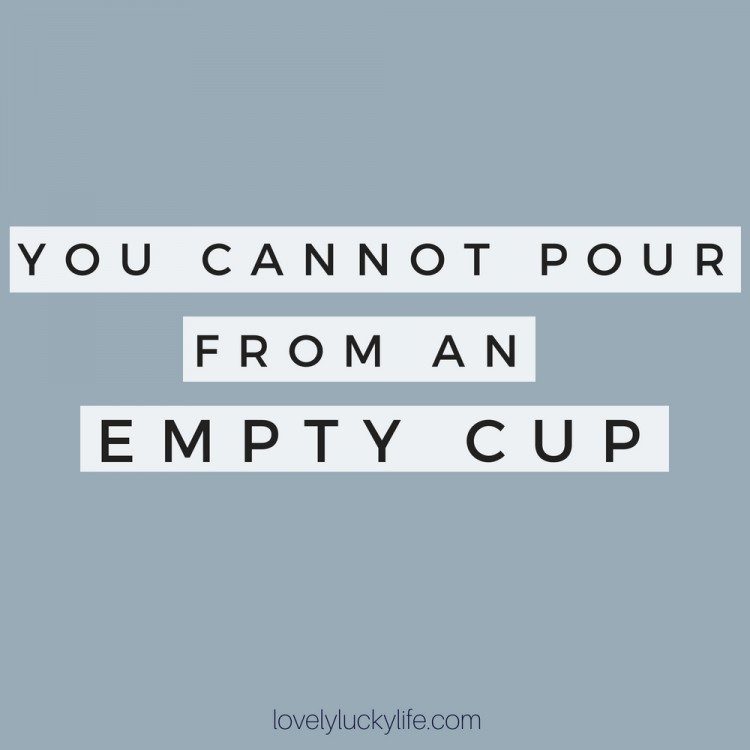 you cannot pour from an empty cup - self care quote